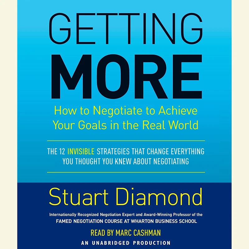 Getting More: How You Can Negotiate to Succeed Work and Life
