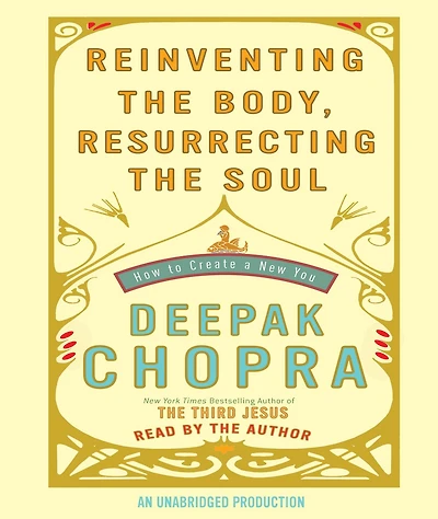 Reinventing the Body, Resurrecting Soul: How to Create a New You