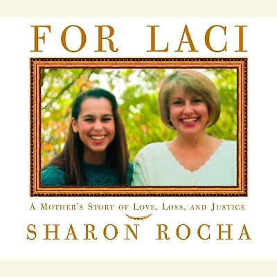 For Laci: A Mother's Story of Love, Loss