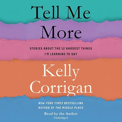 Tell Me More: Stories About the 12 Hardest Things I'm Learning to Say