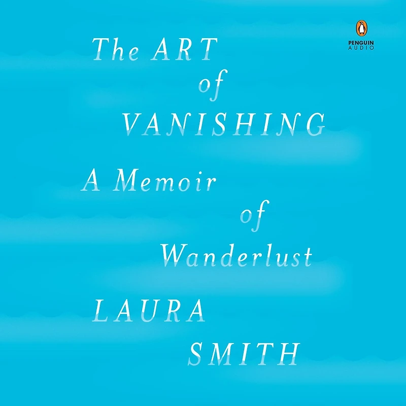 The Art of Vanishing: A Memoir Wanderlust
