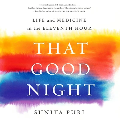 That Good Night: Life and Medicine the Eleventh Hour