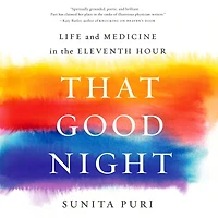 That Good Night: Life and Medicine the Eleventh Hour