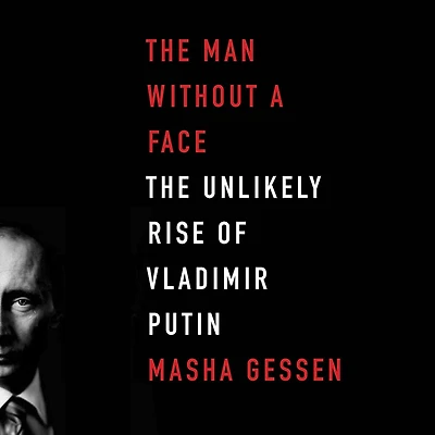 The Man without a Face: Unlikely Rise of Vladimir Putin