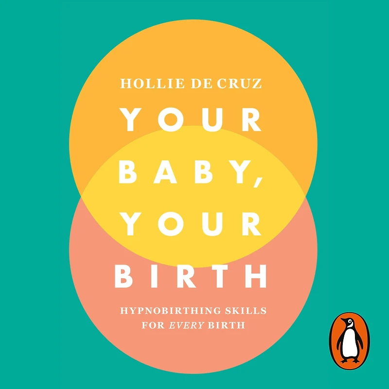 Your Baby, Your Birth: Hypnobirthing Skills For Every Birth