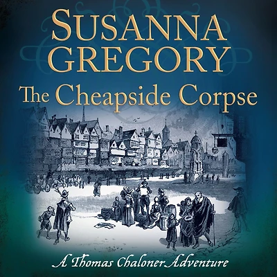 The Cheapside Corpse (Thomas Chaloner Series #10)