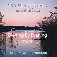 365 Devotionals Evening by Evening - by Charles H. Spurgeon