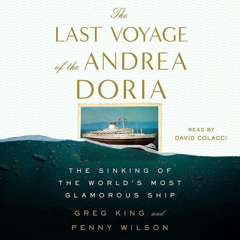 the Last Voyage of Andrea Doria: Sinking World's Most Glamorous Ship