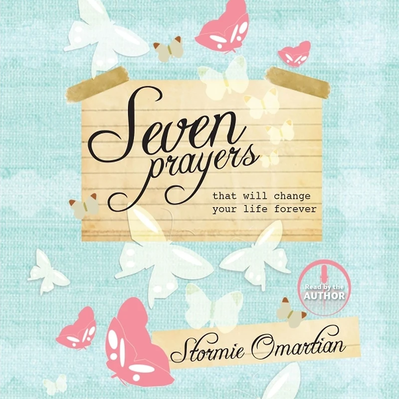 Seven Prayers That Will Change Your Life Forever: Move from Ordinary to Amazing