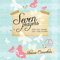 Seven Prayers That Will Change Your Life Forever: Move from Ordinary to Amazing
