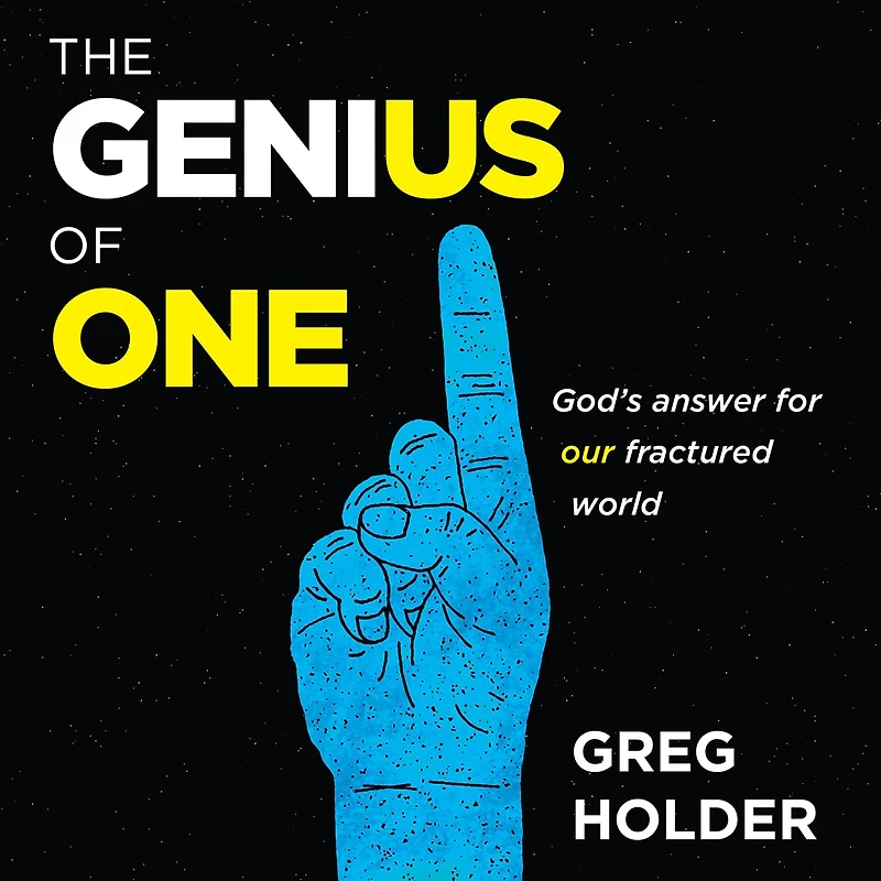 The Genius of One: God's Answer for Our Fractured World