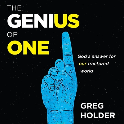 The Genius of One: God's Answer for Our Fractured World