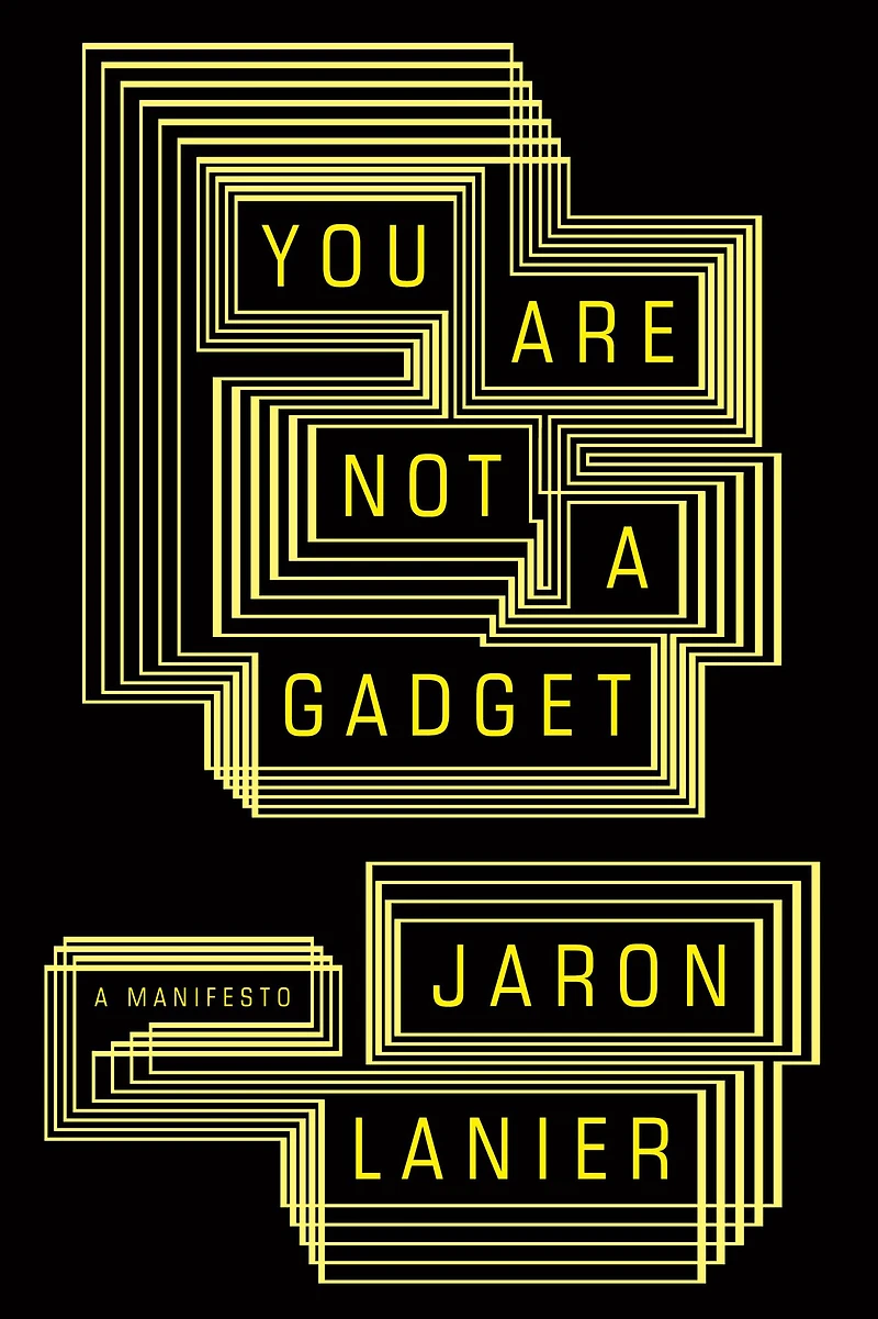 You Are Not A Gadget: Manifesto