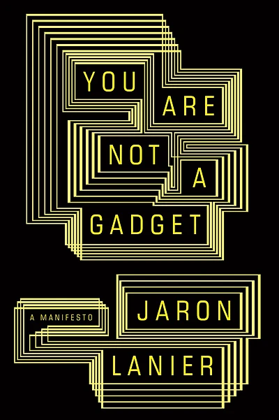 You Are Not A Gadget: Manifesto