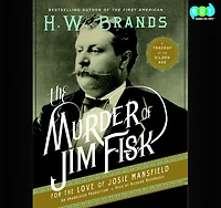 the Murder of Jim Fisk for Love Josie Mansfield: A Tragedy Gilded Age