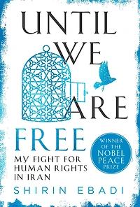Until We Are Free: My Fight for Human Rights Iran