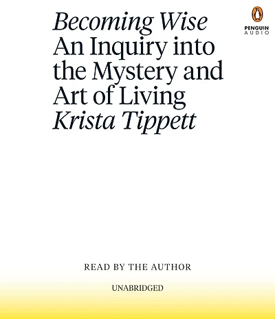 Becoming Wise Deluxe: An Inquiry into the Mystery and Art of Living