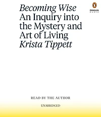 Becoming Wise Deluxe: An Inquiry into the Mystery and Art of Living