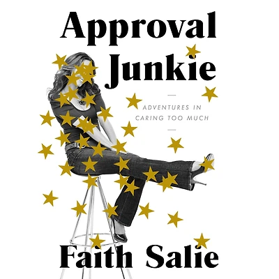 Approval Junkie: Adventures Caring Too Much