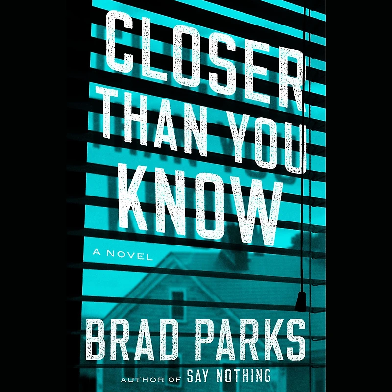 Closer Than You Know: A Novel