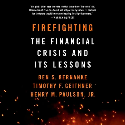 Firefighting: The Financial Crisis and Its Lessons