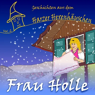 Frau Holle: Das Märchen von Goldmarie und Pechmarie