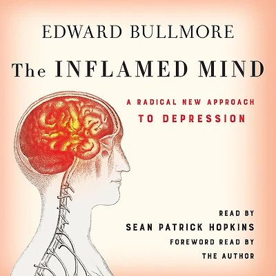 The Inflamed Mind: A Radical New Approach to Depression