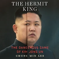 The Hermit King: Dangerous Game of Kim Jong Un