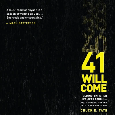 41 Will Come: Holding On When Life Gets Tough--and Standing Strong Until a New Day Dawns