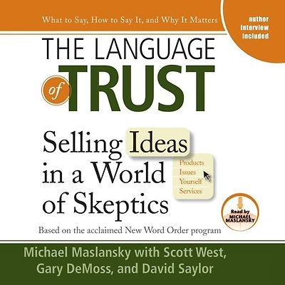 The Language of Trust: Selling Ideas a World Skeptics