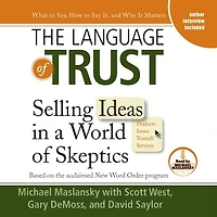 The Language of Trust: Selling Ideas a World Skeptics