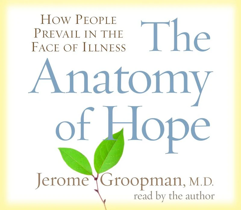 the Anatomy of Hope: How People Prevail Face Illness