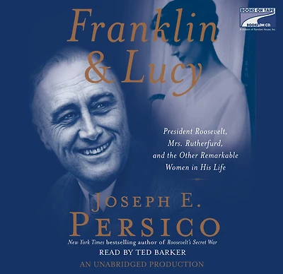 Franklin and Lucy: President Roosevelt, Mrs. Rutherfurd, the Other Remarkable Women His Life