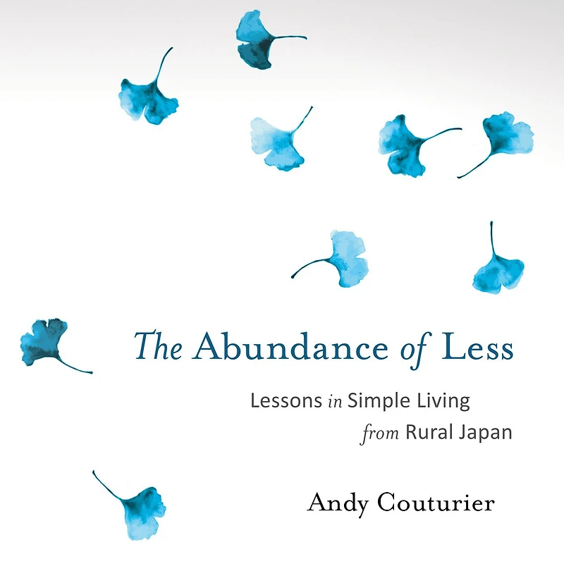 The Abundance of Less: Lessons Simple Living from Rural Japan
