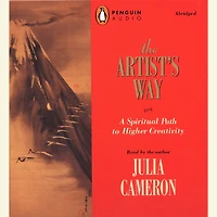 The Artist's Way: A Spiritual Path to Higher Creativity (Abridged)
