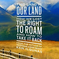 This Land Is Our Land: How We Lost the Right to Roam and Take It Back