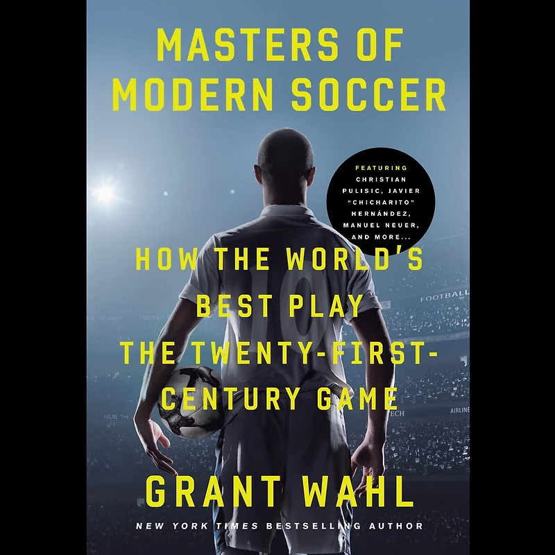 Masters of Modern Soccer: How the World's Best Play Twenty-First-Century Game