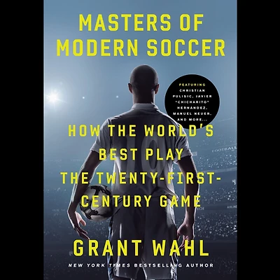 Masters of Modern Soccer: How the World's Best Play Twenty-First-Century Game