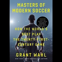 Masters of Modern Soccer: How the World's Best Play Twenty-First-Century Game