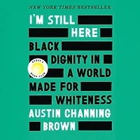 I'm Still Here: Black Dignity a World Made for Whiteness (Reese's Book Club)
