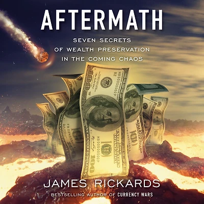 Aftermath: Seven Secrets of Wealth Preservation the Coming Chaos