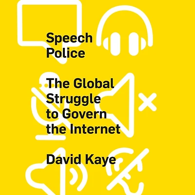 Speech Police: the Global Struggle to Govern Internet
