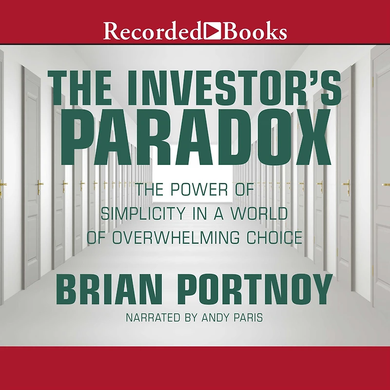 The Investor's Paradox: Power of Simplicity a World Overwhelming Choice