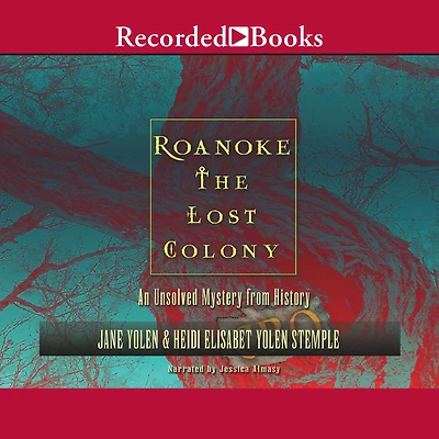 Roanoke, the Lost Colony: An Unsolved Mystery from History