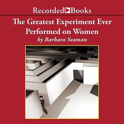the Greatest Experiment Ever Performed on Women: Exploding Estrogen Myth