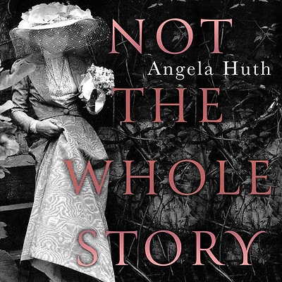 Not The Whole Story: A Memoir