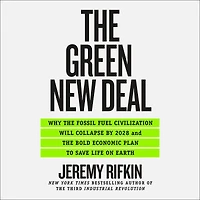 the Green New Deal: Why Fossil Fuel Civilization Will Collapse by 2028, and Bold Economic Plan to Save Life on Earth