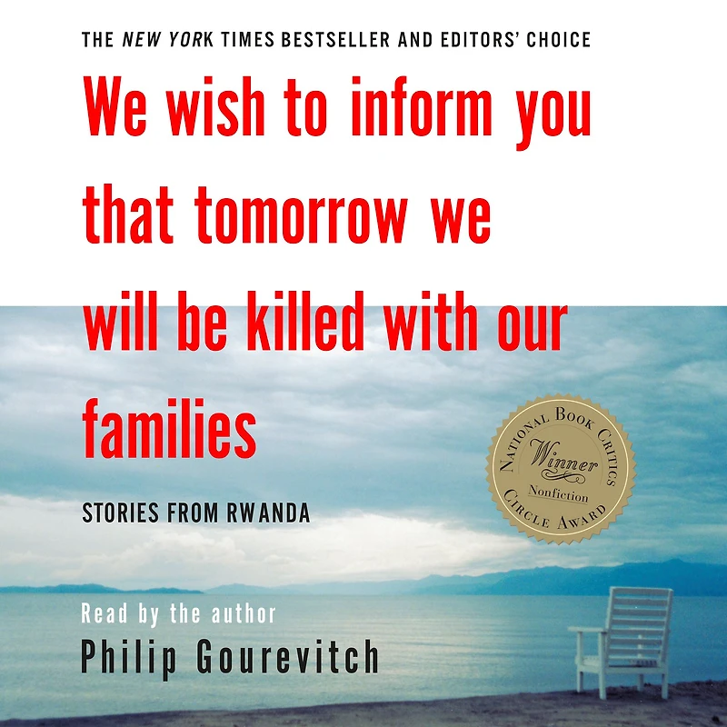 We Wish to Inform You That Tomorrow Will Be Killed with Our Families: Stories from Rwanda
