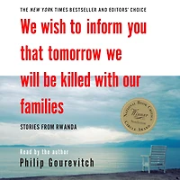 We Wish to Inform You That Tomorrow Will Be Killed with Our Families: Stories from Rwanda