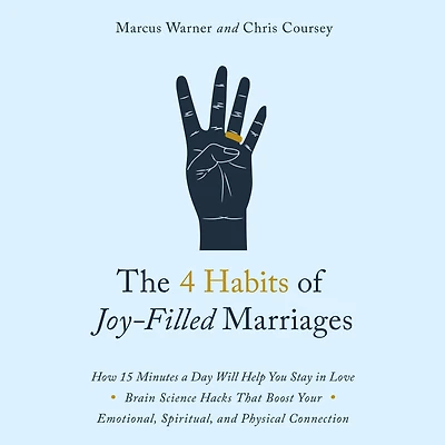 The 4 Habits of Joy-Filled Marriages: How 15 Minutes a Day Will Help You Stay Love